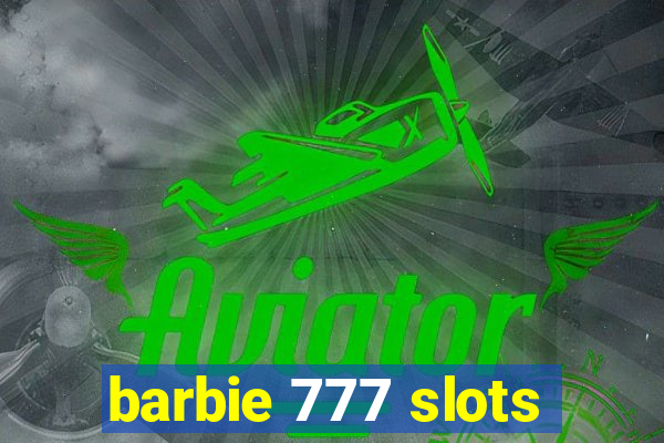 barbie 777 slots